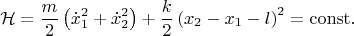 $$ \mathcal{H}=\dfrac{m}{2}\left( \dot{x}_1 ^2 +\dot{x}_2 ^2\right)+\dfrac{k}{2}\left( x_2- x_1-l\right)^2=\rm const .$$