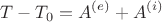 $$T-T_0=A^{(e)}+A^{(i)}$$