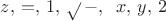 $z, \, =, \, 1, \, \sqrt { }\, -,\, \frac{ }{ }\, x, \, y, \, 2\,$