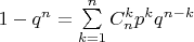 $1-q^n=\sum\limits_{k=1}^n C_n^kp^kq^{n-k}$