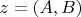 $z=(A,B)$