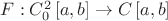 $\[F:C_0^2\left[ {a,b} \right] \to C\left[ {a,b} \right]\] $