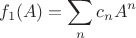 $$ f_{1}(A)= \sum_{n} c_{n}A^{n}$$