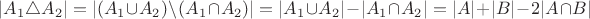 $|A_1\triangle A_2| = |(A_1 \cup A_2)\setminus (A_1 \cap A_2)|=|A_1 \cup A_2|-|A_1 \cap A_2|=|A|+|B|-2|A\cap B|$