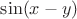 $\sin(x-y)$