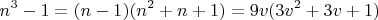 $$ n^3-1=(n-1)(n^2+n+1)=9v(3v^2+3v+1)$$