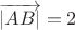 $\overrightarrow{|AB|} = 2$