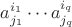 $a^{i_1}_{j_1}\cdots a^{i_q}_{j_q}$