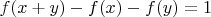 $f (x+y)-f (x)-f (y)=1$