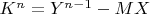 $K^n=Y^{n-1}-MX$
