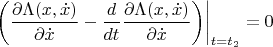 $$ \left \left(  \frac{\partial \Lambda(x,\dot x)}{\partial \dot x} - \frac{d}{dt}\frac{\partial \Lambda(x,\dot x)}{\partial \dot x} \right) \right|_{t=t_2} = 0 $$
