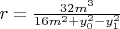 $\[r = \frac{{32m^3 }}{{16m^2  + y_0^2  - y_1^2 }}\]$