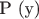 P (y)
