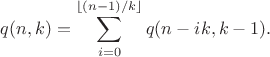 $$q(n,k) = \sum_{i=0}^{\lfloor (n-1)/k\rfloor} q(n-ik,k-1).$$