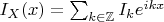 $I_X(x)=\sum_{ k\in\mathbb{Z}}I_ke^{ikx}$
