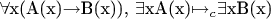 $\forall$x(A(x)$\to$B(x)), $\exists$xA(x)$\mapsto_c$$\exists$xB(x)