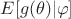$E[g(\theta)|\varphi]$