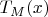 $T_M(x)$