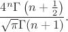 $$
\frac{4^n \Gamma \left(n+\frac{1}{2}\right)}{\sqrt{\pi } \Gamma   (n+1)}.
$$