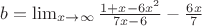 $b=\lim_{x \to \infty}\frac {1+x-6x^2}{7x-6}-\frac {6x}{7}$