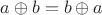 $a \oplus b = b \oplus a$ $a \oplus b = b \oplus a$