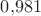 $0{,}981$