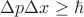 $\Delta p \Delta x \geq \hbar$