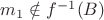 $m_1 \notin f^{-1}(B)$