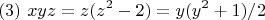$$(3) \ xyz=z(z^2-2)=y(y^2+1)/2$$