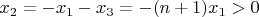 $x_2 = -x_1 - x_3 = -(n+1)x_1 > 0$