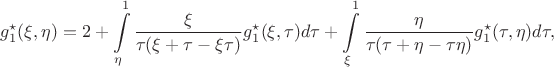$$g_1^\star(\xi, \eta) = 2 + \int\limits_\eta^1 \frac{\xi}{\tau (\xi + \tau - \xi \tau)} g_1^\star(\xi, \tau) d\tau + \int\limits_\xi^1 \frac{\eta}{\tau (\tau + \eta - \tau \eta)} g_1^\star(\tau, \eta) d\tau,$$