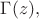 $\Gamma(z),$