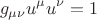 $$
g_{\mu \nu} u^{\mu} u^{\nu} = 1
$$