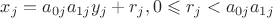 $x_j=a_{0j}a_{1j}y_j+r_j, 0\leqslant r_j < a_{0j}a_{1j}$
