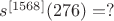$s^{[1568]}(276)=?$