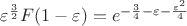 $\varepsilon^{\frac 3 2} F(1-\varepsilon)=e^{-\frac 3 4 - \varepsilon - \frac {\varepsilon^2} 4}$