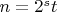 $n=2^st$