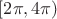 $[2\pi,4\pi)$