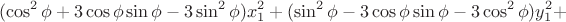$$(\cos^2\phi+3\cos\phi\sin\phi-3\sin^2\phi)x_1^2+(\sin^2\phi-3\cos\phi\sin\phi-3\cos^2\phi)y_1^2+$$