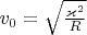 $v_0 = \sqrt{\frac{\varkappa^2}{R}}$