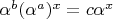 $\alpha^b (\alpha^{a})^{x}=c \alpha^x$