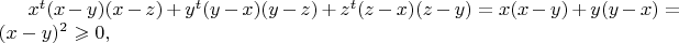$x^t(x-y)(x-z)+y^t(y-x)(y-z)+z^t(z-x)(z-y)=x(x-y)+y(y-x)=(x-y)^2\geqslant0,$