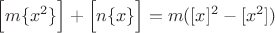 $\Big[ m \{ x^2 \} \Big]+\Big[ n \{ x \} \Big]=m([x]^2-[x^2])$