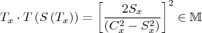 $$T_x \cdot T\left( {S\left( {T_x } \right)} \right) = \left[ {\frac{{2S_x }}{{\left( {C_x ^2 - S_x ^2 } \right)}}} \right]^2 \in \mathbb{M} $