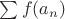 $\sum {f(a_n )} $