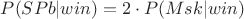 $P(SPb | win) = 2\cdot P(Msk | win)$
