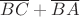 $\overline {BC}+\overline {BA}$