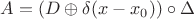 $A = (D \oplus \delta(x - x_0)) \circ \Delta$