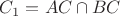 $C_1 = AC \cap BC$
