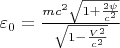 $\varepsilon_0=\frac{mc^2\sqrt{1+\frac{2\psi}{c^2}}}{\sqrt{1-\frac{V^2}{c^2}}}$